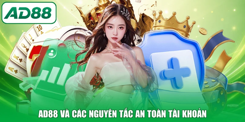 AD88 và các nguyên tắc an toàn tài khoản