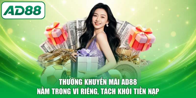 Thưởng khuyến mãi AD88 nằm trong ví riêng, tách khỏi tiền nạp